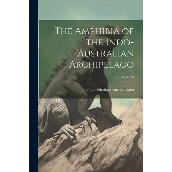 The Amphibia of the Indo-Australian Archipelago; Volume 1923 (Paperback)