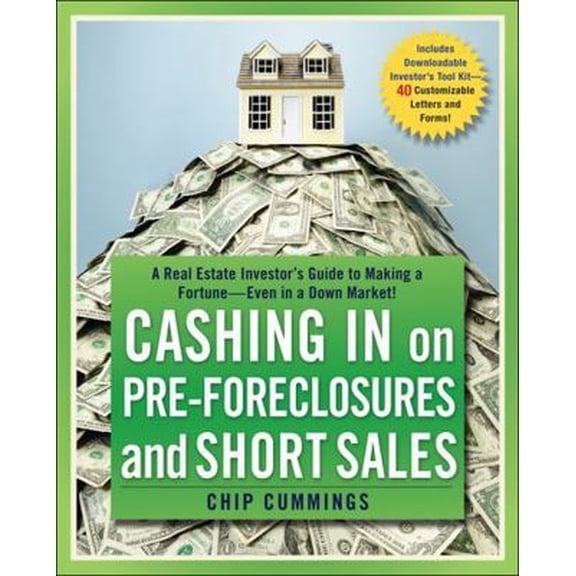 Pre-Owned Cashing in on Pre-Foreclosures and Short Sales: A Real Estate Investor's Guide to Making a Fortune Even in a Down Market (Paperback) 0470419814 9780470419816