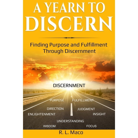 A Yearn To Discern: Finding Purpose And Fulfillment Through Discernment, (Paperback)