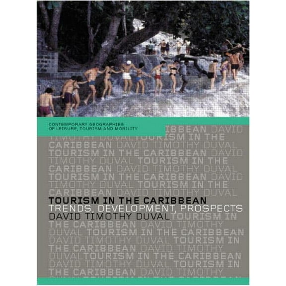 Contemporary Geographies of Leisure, Tou Tourism in the Caribbean: Trends, Development, Prospects, (Paperback)