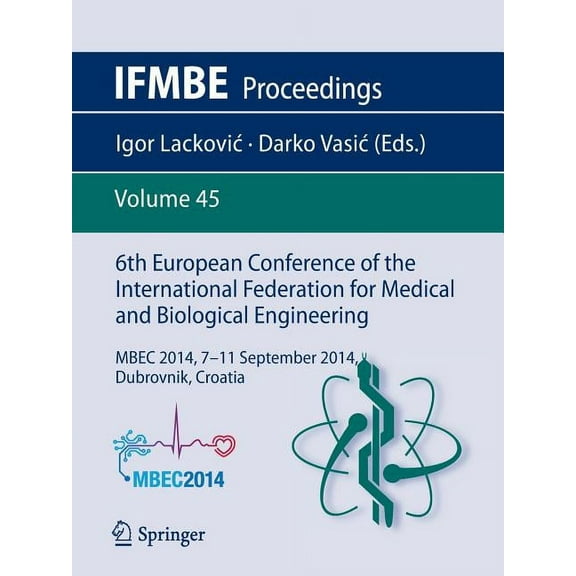 Ifmbe Proceedings 6th European Conference of the International Federation for Medical and Biological Engineering: Mbec 2014, 7-11 Septembe, Book 45, (Paperback)