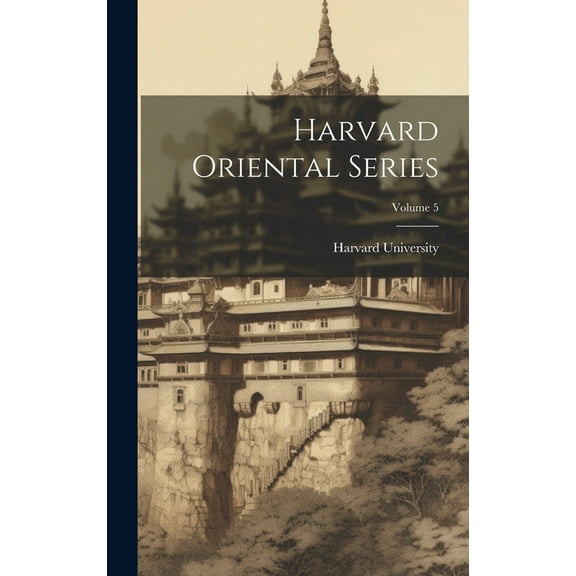 Harvard Oriental Series; Volume 5 (Hardcover)