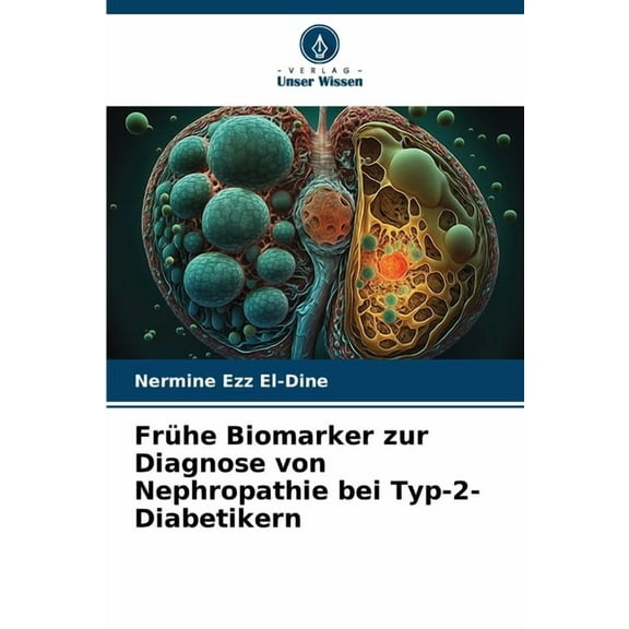 FrÃ¼he Biomarker zur Diagnose von Nephropathie bei Typ-2-Diabetikern, (Paperback)
