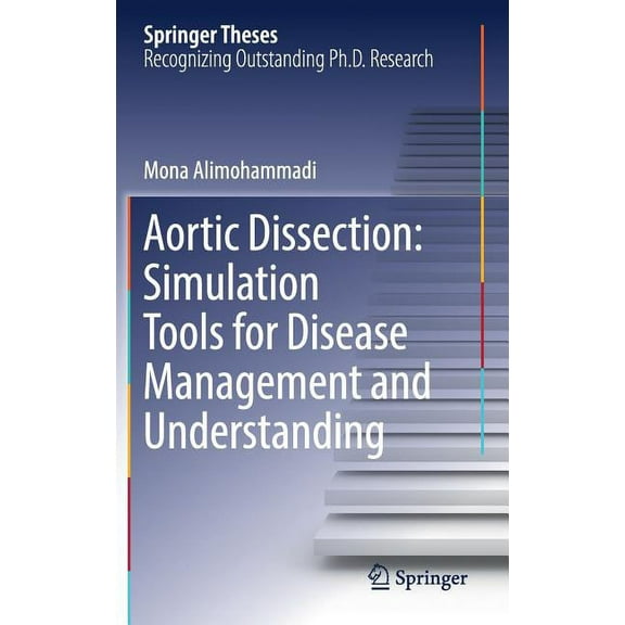 Springer Theses Aortic Dissection: Simulation Tools for Disease Management and Understanding, (Hardcover)