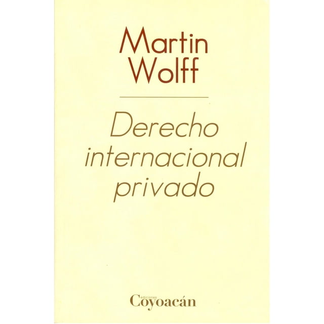 Derecho internacional privado, de Martín Wolff , Coyoacán