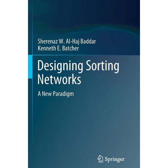 Designing Sorting Networks: A New Paradigm, (Paperback)
