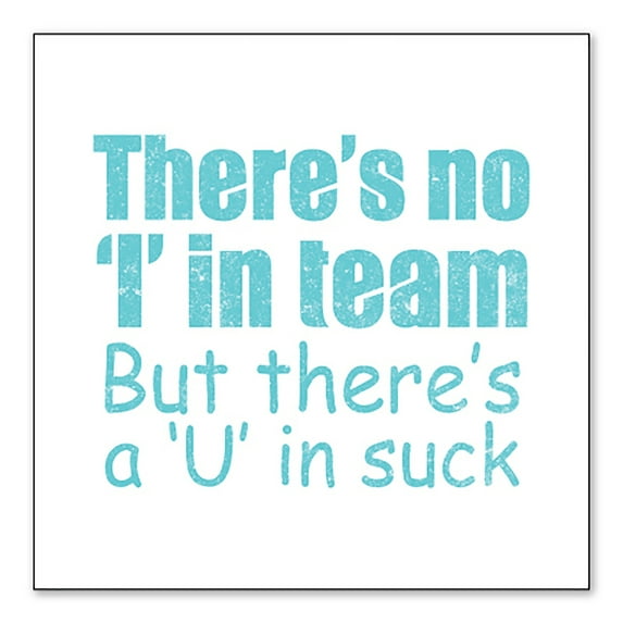 DistinctInk Custom Bumper Sticker - 3" x 3" Decorative Decal - White Background - There's No I in Team There's a U in Suck
