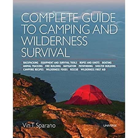 Pre-Owned Complete Guide to Camping and Wilderness Survival: Backpacking. Ropes and Knots. Boating. Animal Tracking. Fire Building. Navigation. Pathfinding. She (Paperback) 0789331195 9780789331199