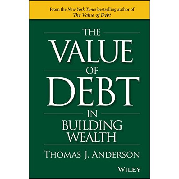 Pre-Owned The Value of Debt in Building Wealth: Creating Your Glide Path to a Healthy Financial L.I.F.E. (Hardcover) 1119049296 9781119049296