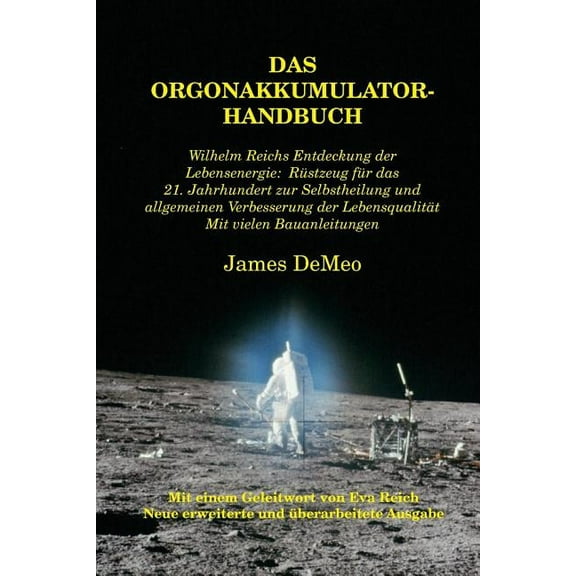 Das Orgonakkumulator Handbuch: Wilhelm Reichs Entdeckung der Lebensenergie. Rüstzeug für das 21. Jahrhundert zur Selbsth, (Paperback)
