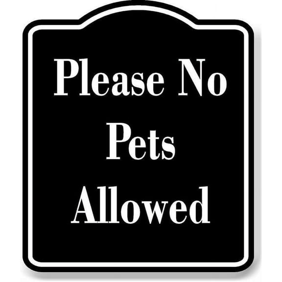 Please No Pets Allowed BLACK Aluminum Composite Sign 8.5''x10''