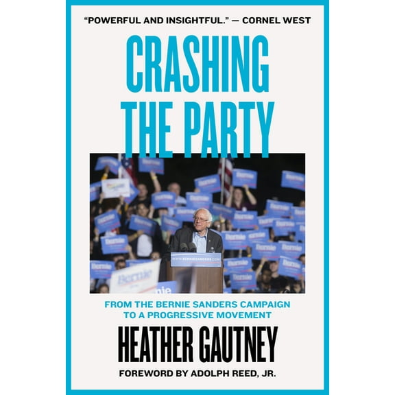 Crashing the Party : From the Bernie Sanders Campaign to a Progressive Movement (Paperback)