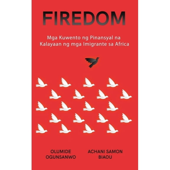 Firedom: Mga Kuwento ng Pinansyal na Kalayaan ng mga Imigrante sa Africa, (Hardcover)