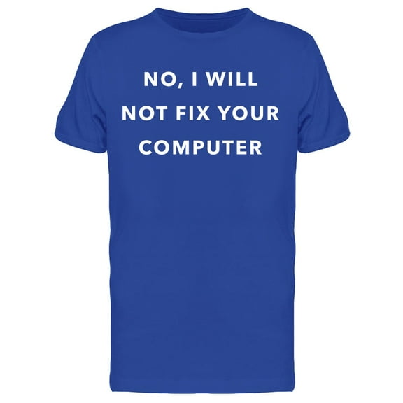 No I Will Not Fix Your Computer Programmer Geek Men's T-shirt