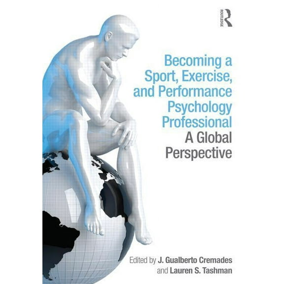 Becoming a Sport, Exercise, and Performance Psychology Professional: A Global Perspective, (Paperback)