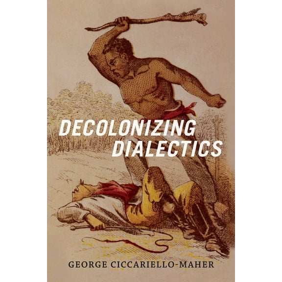 Radical Américas Decolonizing Dialectics, (Hardcover)