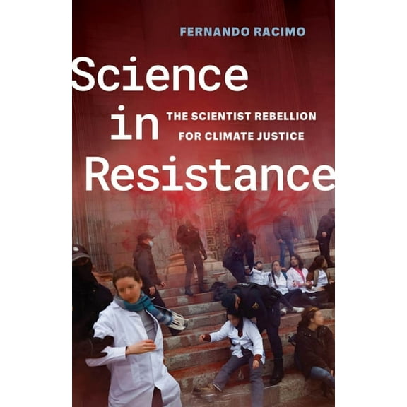 Science in Resistance: The Scientist Rebellion for Climate Justice, (Paperback)