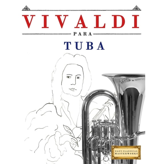 Vivaldi para Tuba: 10 Piezas Fáciles para Tuba Libro para Principiantes, (Paperback)