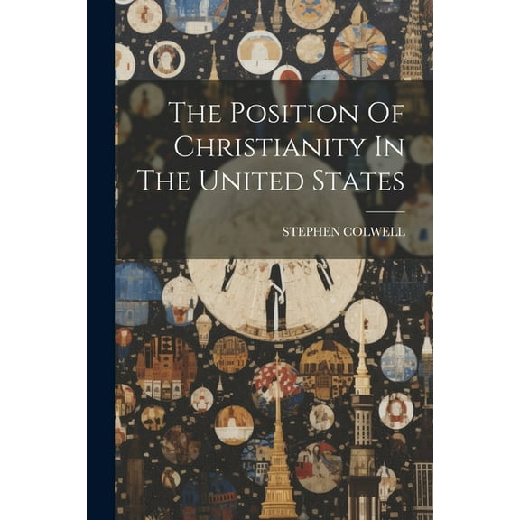 The Position Of Christianity In The United States (Paperback)