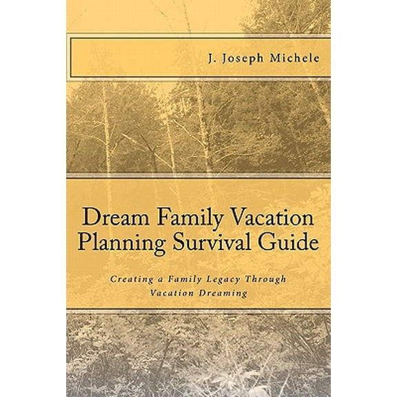 Dream Family Vacation Planning Survival Guide (Paperback)