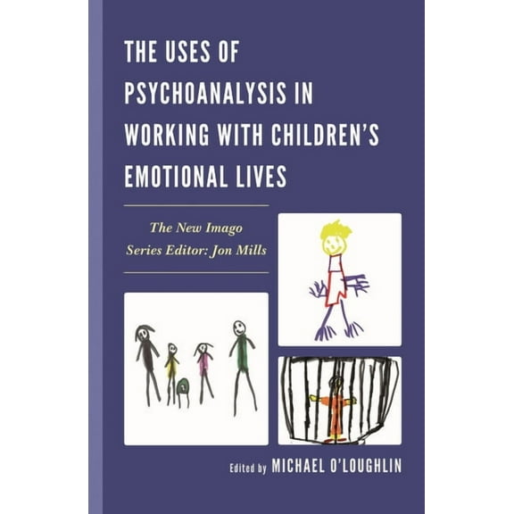 New Imago The Uses of Psychoanalysis in Working with Children's Emotional Lives, (Hardcover)