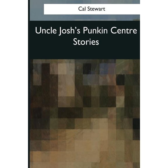 Uncle Josh's Punkin Centre Stories, (Paperback)