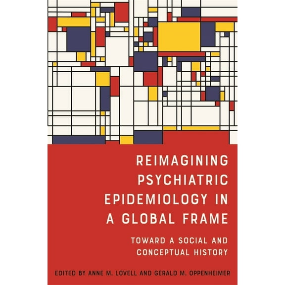 Rochester Studies in Medical History Reimagining Psychiatric Epidemiology in a Global Frame: Toward a Social and Conceptual History, Book 51, (Hardcover)