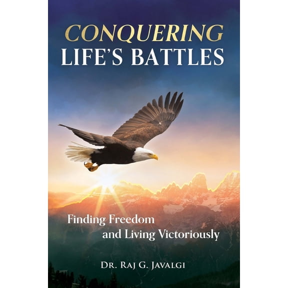 Conquering Life's Battles: Finding Freedom and Living Victoriously, (Paperback)