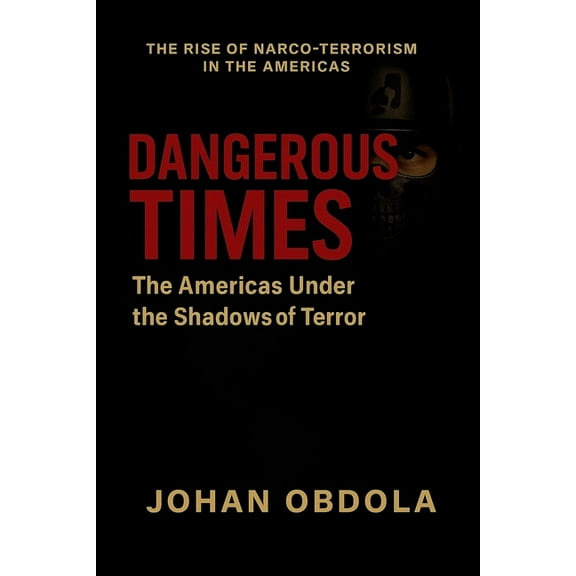 Dangerous Times: The Americas Under the Shadows of Terror, (Paperback)