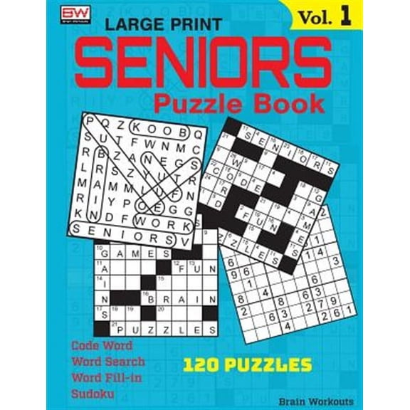 SENIORS Puzzle Book: 120 variety puzzles specially designed for adults (Paperback) by Brain Workouts