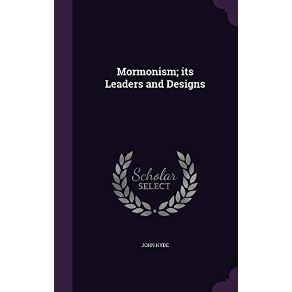 Mormonism; its Leaders and Designs (Hardcover)
