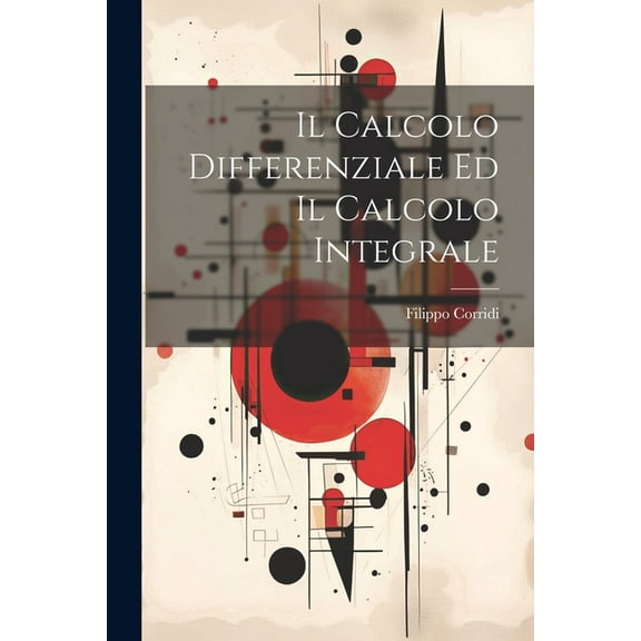Il Calcolo Differenziale Ed Il Calcolo Integrale (Paperback)