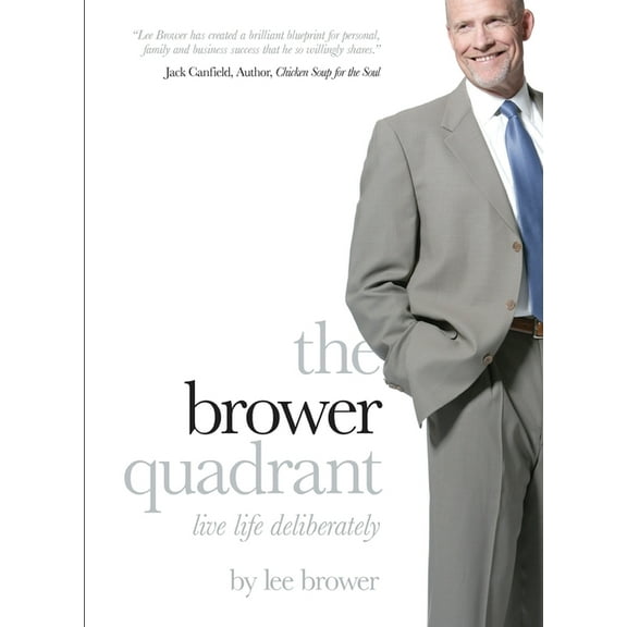 The Brower Quadrant: Live Life Deliberately, (Paperback)