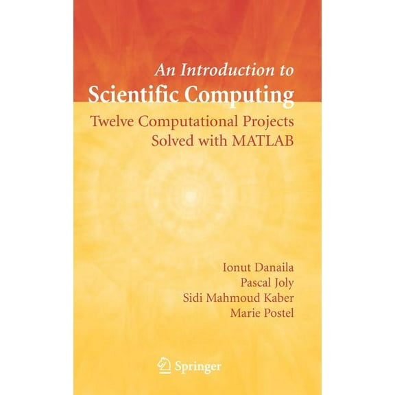 An Introduction to Scientific Computing: Twelve Computational Projects Solved with MATLAB, (Hardcover)