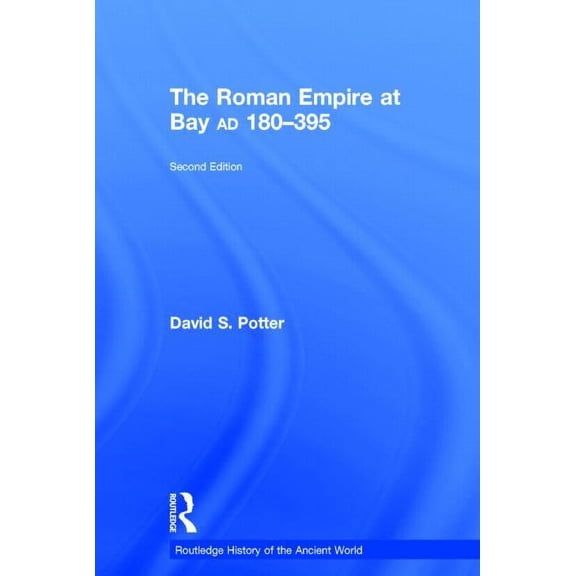 Routledge History of the Ancient World The Roman Empire at Bay, AD 180-395, (Hardcover)