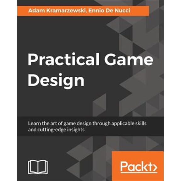 Pre-Owned Practical Game Design: Learn the art of game design through applicable skills and cutting-edge insights (Paperback)