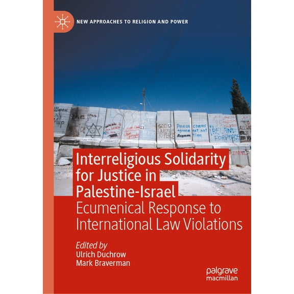 New Approaches to Religion and Power Interreligious Solidarity for Justice in Palestine-Israel: Ecumenical Response to International Law Violations, (Hardcover)