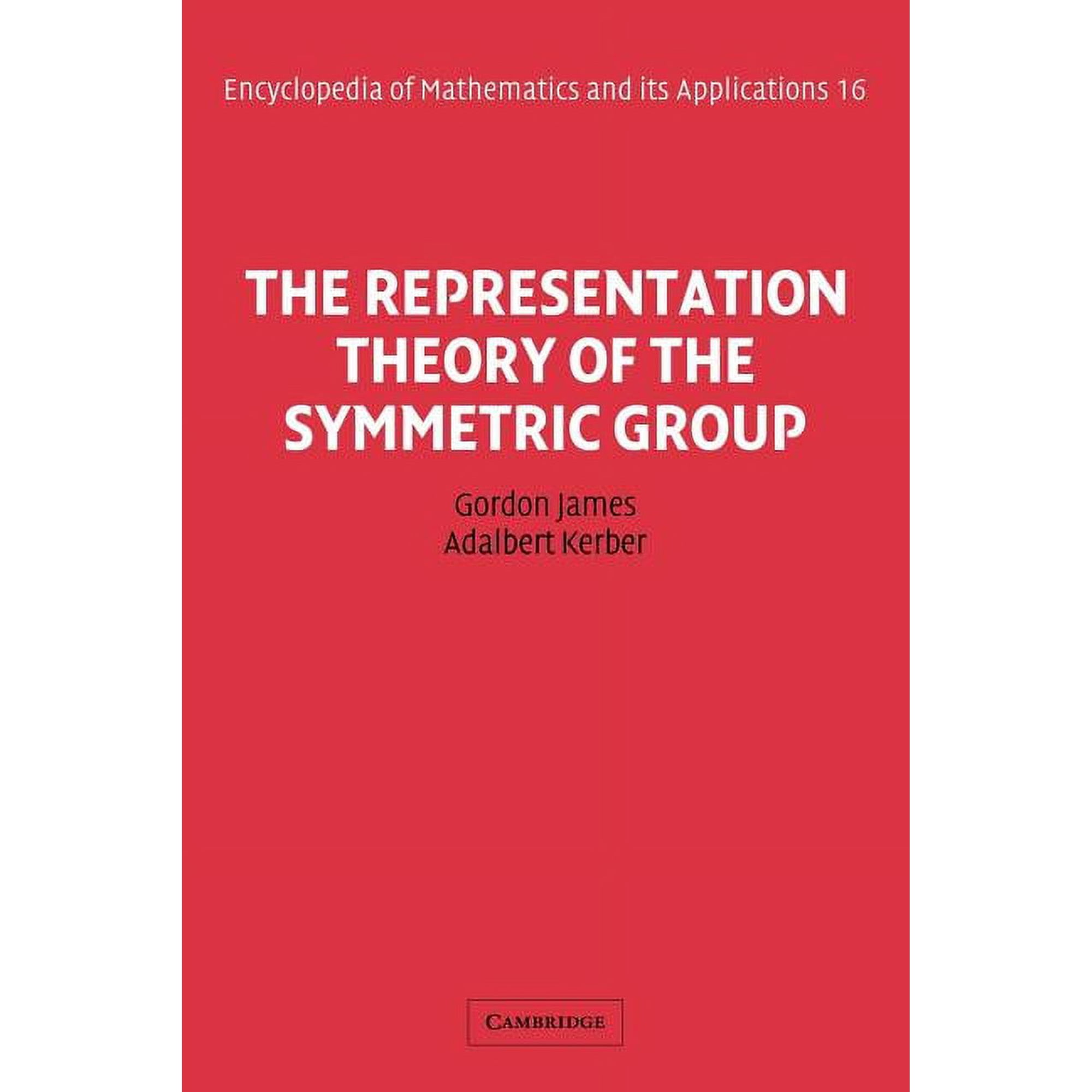 Encyclopedia of Mathematics and Its Appl The Representation Theory of the Symmetric Group Book 16 (Paperback)
