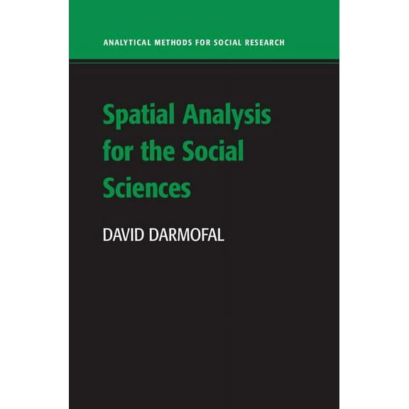 Analytical Methods for Social Research Spatial Analysis for the Social Sciences, (Hardcover)