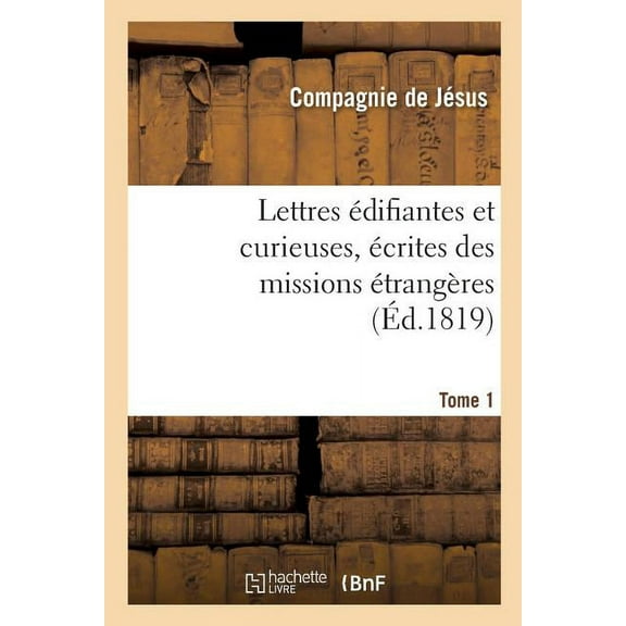 Religion: Lettres Édifiantes Et Curieuses, Écrites Des Missions Étrangères. Tome 1 (Paperback)