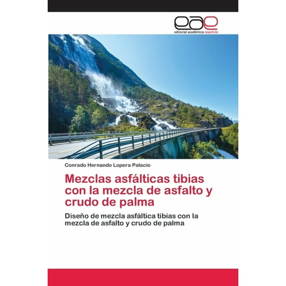 Mezclas asfálticas tibias con la mezcla de asfalto y crudo de palma (Paperback)