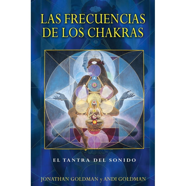 Las frecuencias de los chakras: El Tantra del Sonido