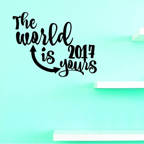 Custom Decals The World Is Yours 2017 Wall Art Size: 12 X 12 Inches Color: Black