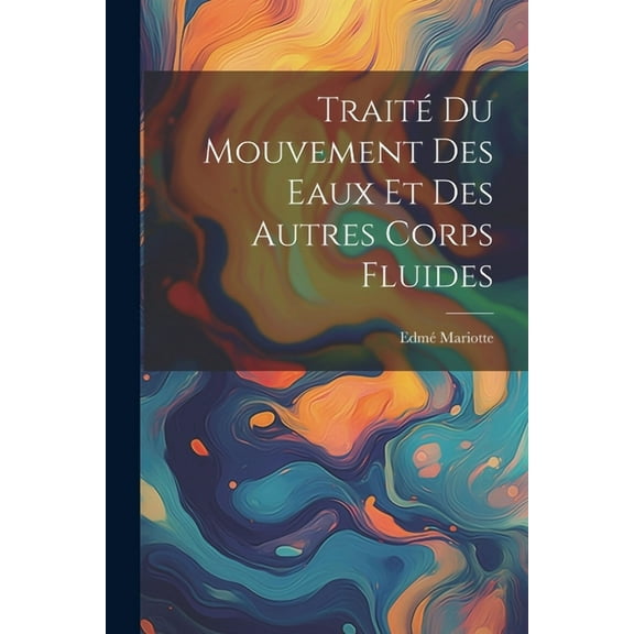 Traité Du Mouvement Des Eaux Et Des Autres Corps Fluides (Paperback)