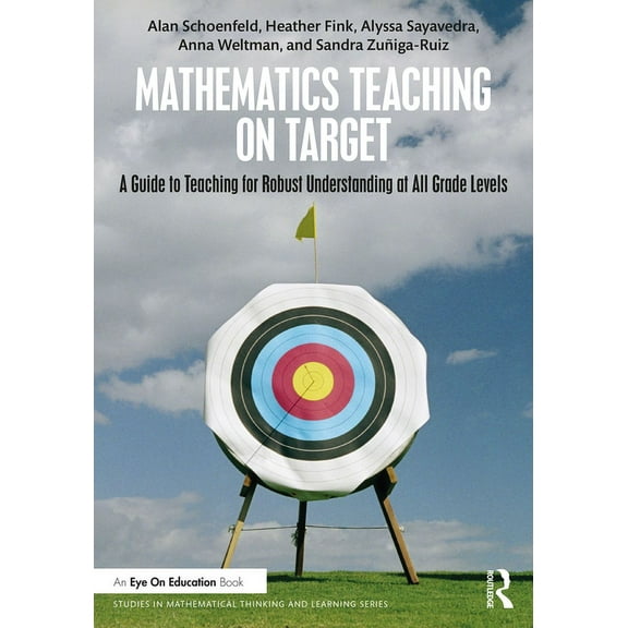 Studies in Mathematical Thinking and Lea Mathematics Teaching On Target: A Guide to Teaching for Robust Understanding at All Grade Levels, (Paperback)