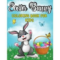 Easter Bunny Coloring Book for Kids: Amazing Coloring and Activity Book with Cute Bunnies and Rabbits for Kids, Toddlers and Preschool Coloring Pages with Super Cute and Adorable Rabbits, Perfect East