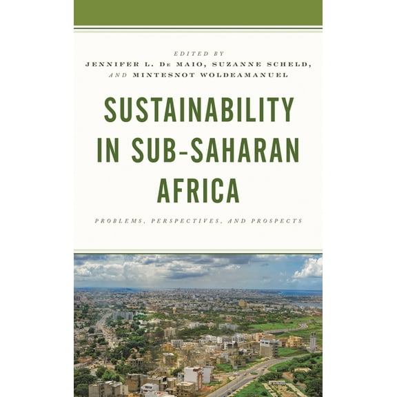 Sustainability in Sub-Saharan Africa: Problems, Perspectives, and Prospects, (Hardcover)