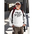 thumbnail image 2 of True Story! Sweatshirt Men -Image by Shutterstock, Male Large, 2 of 4
