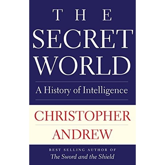 Pre-Owned The Secret World: A History of Intelligence (Hardcover) 0300238444 9780300238440