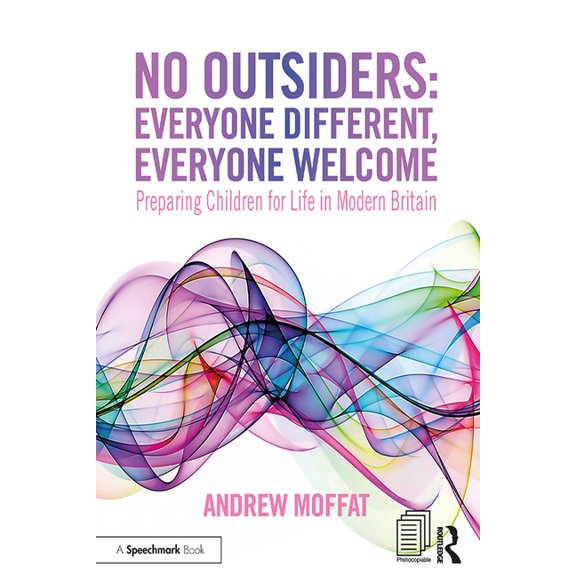 No Outsiders No Outsiders: Everyone Different, Everyone Welcome: Preparing Children for Life in Modern Britain, (Paperback)